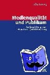 Serong, Julia - Medienqualität und Publikum. Zur Entwicklung einer integrativen Qualitätsforschung - Zur Entwicklung einer integrativen Qualitätsforschung