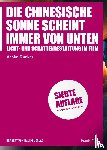 Dunker, Achim - Die chinesische Sonne scheint immer von unten