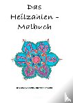 Schier, Britta, Kaiser, Rosina - Das Heilzahlen-Malbuch