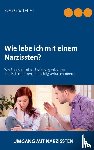Gruttefien, Sven - Wie lebe ich mit einem Narzissten?