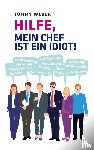Weber, Tommy - Hilfe, mein Chef ist ein Idiot!