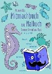 Dannenmann, Alexandra - Mein großes Mitmachbuch und Malbuch - Sommer, Strand und Meer - Rätseln, Kritzeln, Weitermalen auf 120g-Fotomatt-Papier. Für Kinder von 3 - 8 Jahren.