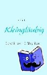 Dietrich, Franz - Kleingläubig - Geschichten für Skeptiker