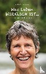 Steinmann Frey, Karoline - Was Leben wirklich ist ...