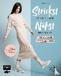 Tessin, Gundula - Strickst du noch oder nähst du schon? Kleidung nähen mit Strickstoffen