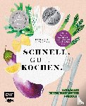 Hiekmann, Stefanie - Schnell. Gut. Kochen. - So kochen Spitzenköch*innen zu Hause