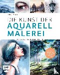 Alieva, Rabiyat - Die Kunst der Aquarellmalerei - das große Watercolor-Grundlagenwerk
