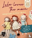 Ems-Domenig, Elisa - Lulu loves the moon - Amigurumi-Lieblingspuppen häkeln mit @lululovesthemoon