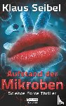 Seibel, Klaus - Aufstand der Mikroben