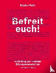 Plath, Maike - Befreit euch!
