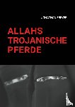 Freyer, Jonathan - Allahs Trojanische Pferde