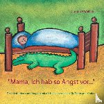 Wolfram, Christin P. - "Mama ich hab so Angst vor ..."