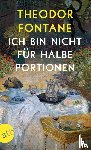 Fontane, Theodor - Ich bin nicht für halbe Portionen