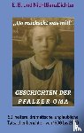 E. B., NichtGanzDichter, . . . - Geschichten der Pfälzer Oma