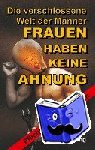 Lang, Götz - FRAUEN HABEN KEINE AHNUNG - Die verschlossene Welt der Männer