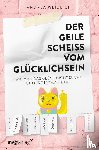Weidlich, Andrea - Der geile Scheiß vom Glücklichsein