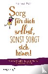 Pahr, Martina - Sorg für dich selbst, sonst sorgt sich keiner!