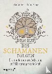 Gärtner, Heiko, Krüger, Tobias - Dem Ruf des Schamanen folgen