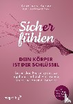 Kunze, Kathleen - Sich(er) fühlen: Dein Körper ist der Schlüssel