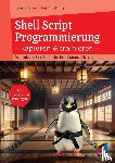 Schirmer, Uwe M., Schirmer, Louis - Shell Script Programmierung kapieren und trainieren