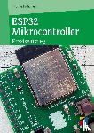 Brühlmann, Thomas - ESP32 Mikrocontroller - Praxiseinstieg für Maker - IoT-Projekte und eigene Hardware-Ideen umsetzen