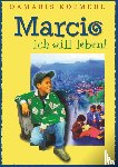 Kofmehl, Damaris - Marcio - ich will leben