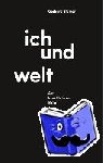 Stamer, Gerhard - Ich und Welt - Zur konstitutiven Rolle der Transzendentalen Apperzeption bei Kant, Hegel und Husserl