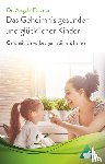 Fetzner, Angela - Das Geheimnis gesunder und glücklicher Kinder