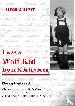 Dorn, Ursula - I was a Wolf Kid from Koenigsberg