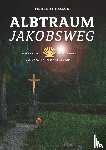 Noack, Herbert - Albtraum Jakobsweg