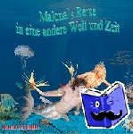 Eichmüller, Rosemarie - Malona`s Reise in eine andere Welt und Zeit