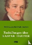 Daumer, Georg Friedrich - Enthullungen uber Kaspar Hauser