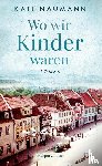 Naumann, Kati - Wo wir Kinder waren
