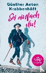 Krabbenhöft, Günther Anton - Sei einfach du! - Zum Jungsein bist du nie zu alt