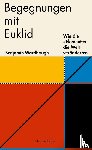 Wardhaugh, Benjamin - Begegnungen mit Euklid - Wie die 'Elemente' die Welt veränderten