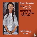 Lewin, Kurt - Die psychologische Situation bei Lohn und Strafe