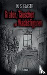 Glaser, M S - Grafen, Tauscher und Wachsfiguren