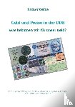 Geike, Rainer - Geld und Preise in der DDR - Was bekamen wir fur unser Geld?