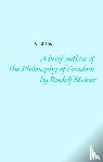Frey, Ulrich - A brief outline of The Philosophy of Freedom by Rudolf Steiner