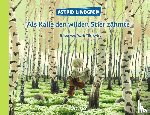 Lindgren, Astrid - Als Kalle den wilden Stier zähmte