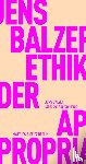 Balzer, Jens - Ethik der Appropriation
