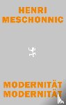 Meschonnic, Henri - Modernität Modernität
