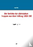  - Die Berichte der sachsischen Truppen aus dem Feldzug 1806 (III)