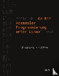 B, Mark - 64-Bit Assembler Programmierung unter Linux