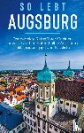 Mossinger, Kathrin - So lebt Augsburg