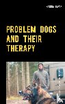 Bartz, Sascha - Problem Dogs and Their Therapy