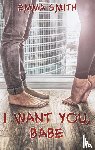 Smith, Emma - I want you, Babe
