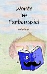 Grünig, Simone - Worte im Farbenspiel - Reflexionen