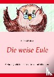 Stüter, Heinrich - Die weise Eule - 6 Kindergeschichten zum Vorlesen und Selberlesen