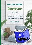 Kaufer, Silvia - Für die taffe Skorpion Frau gibt es keine Probleme, nur Herausforderungen - Sternzeichen Analyse mit Genuss